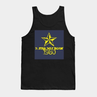 A Star is Was Born in 1980 Tank Top